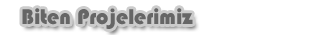biten projelerimiz